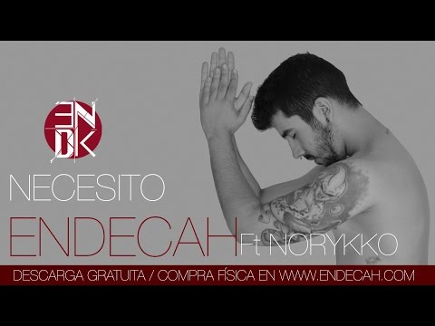 ENDECAH - NECESITO Feat NORYKKO [NUEVO DISCO - YO MISMO]