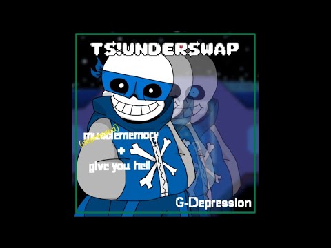 TS! Underswap - Muscle Memory + Give You Hell (Depressed)