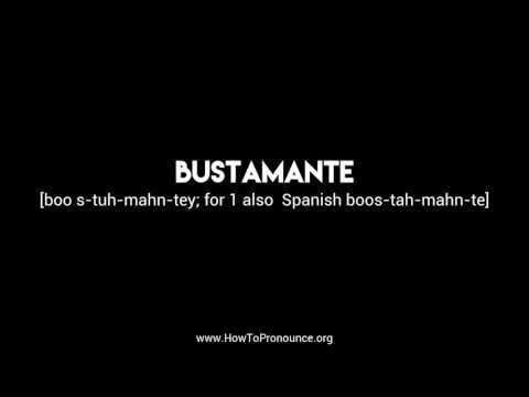 How to Pronounce "bustamante"