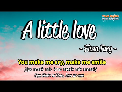 Học tiếng Anh qua bài hát - A LITTLE LOVE - Fiona Fung (Lyrics+Kara+Vietsub) - Thaki English