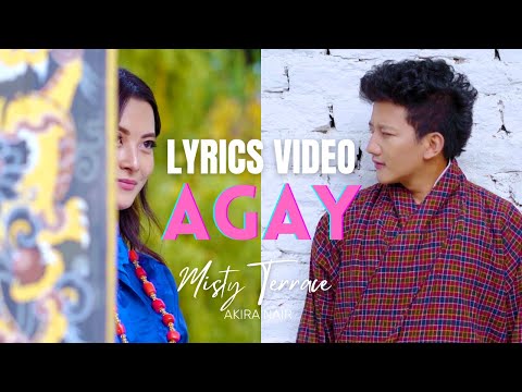 AGAY - Lyrics - MISTY TERRACE - Dy Dorji - Akira Nair - New Bhutanese Song 2022 - Bhutanese MTV