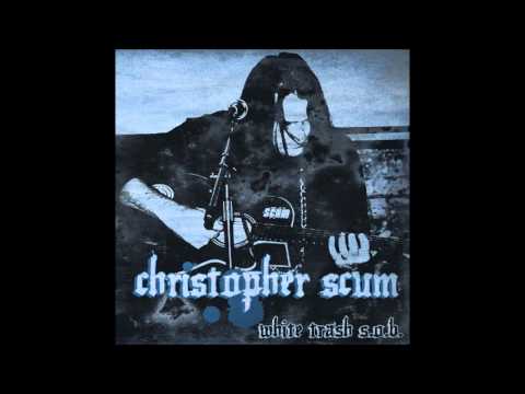 Christopher Scum   2012   White Trash SOB - EP  -   Another Friend