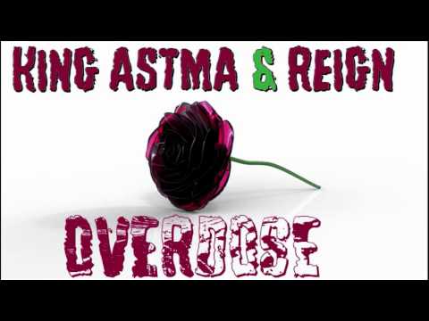 King Astma & Reign- Overdose