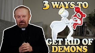 3 ways to get rid of demons