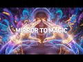 Mirror To Magic Manifestation Song For Healing Self Growth Identity Shifts Listen Daily