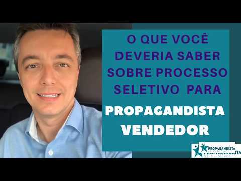 O QUE VOCÊ DEVERIA SABER SOBRE PROCESSO SELETIVO PARA PROPAGANDISTA