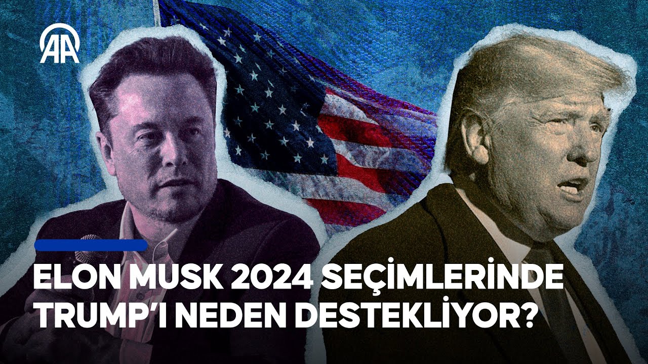 Elon Musk 2024 seçimlerinde Trump’ı neden destekliyor?
