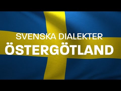 Svenska Dialekter – Östgötska – Östgötsk dialekt   Voice To Me