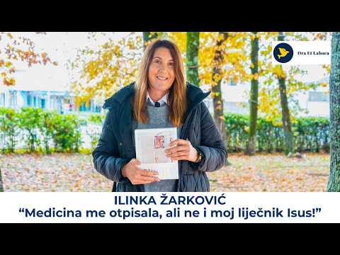 36. Svjedočanstvo za Gospodina - Ilinka Žarković: Medicina me otpisala, ali ne i moj liječnik Isus!