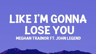 Meghan Trainor - Like Im Gonna Lose You (Lyrics) f