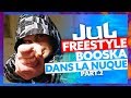 JUL | Freestyle Booska Dans La Nuque Part.2