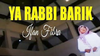 Download lagu Lagu qosidah - Ifan Fibra - Ya Rabbi Barik ( Video Lagu Minang) mp3