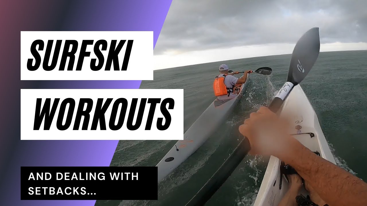 Surfski (& OC1/OC2) Workouts, Training Intensities, & Adapting Your Training After Serious Setbacks
