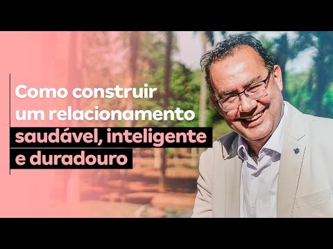 How to build a healthy, intelligent and lasting relationship | Dr. Augusto Cury