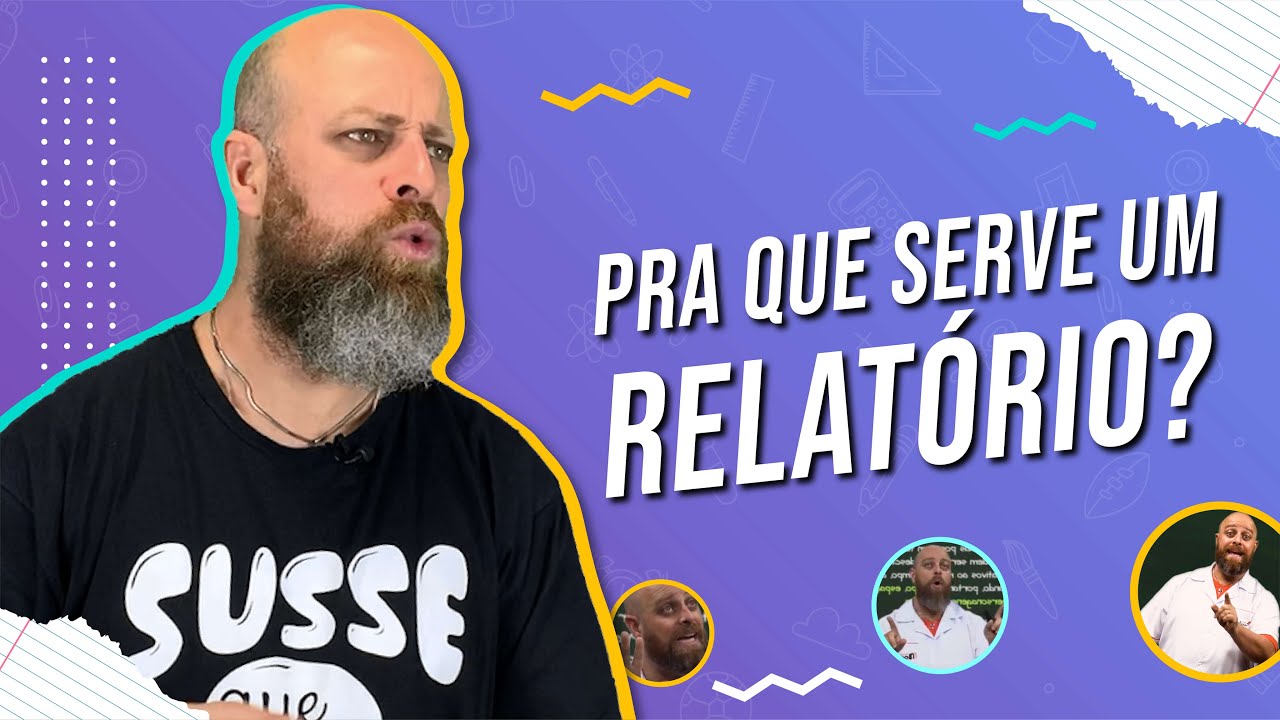 Pra que serve um RELATÓRIO [Prof. Noslen]