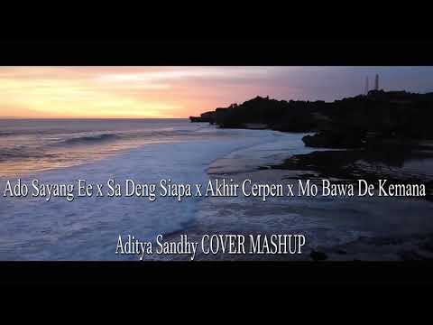 [Aditya Sandhy COVER MASHUP] ado sayang ee | sa dengan siapa | akhir cerpen | mo bawa de kemana