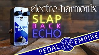 Video thumbnail for Electro-Harmonix Slap Back Echo - Pedal Empire by Pedal Empire