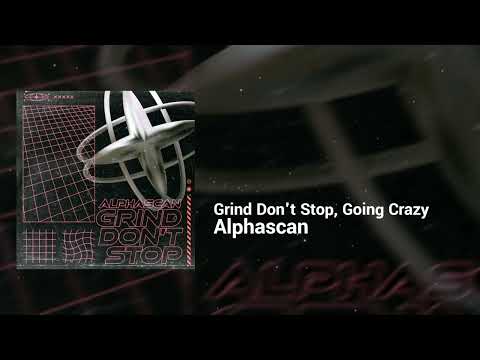 Alphascan - Grind Don't Stop, Going Crazy | Dark, Busy & Frantic | Techno & Trance