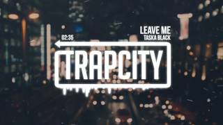 Taska Black - Leave Me