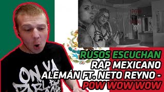 RUSSIANS REACT TO MEXICAN RAP | Neto Reyno - Alemán - Pow wow wow | REACTION