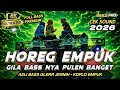 DJ FULL BASS 2026 CEK SOUND HOREG BASS GLER JERNIH KOPLO EMPUK MHLS PRO