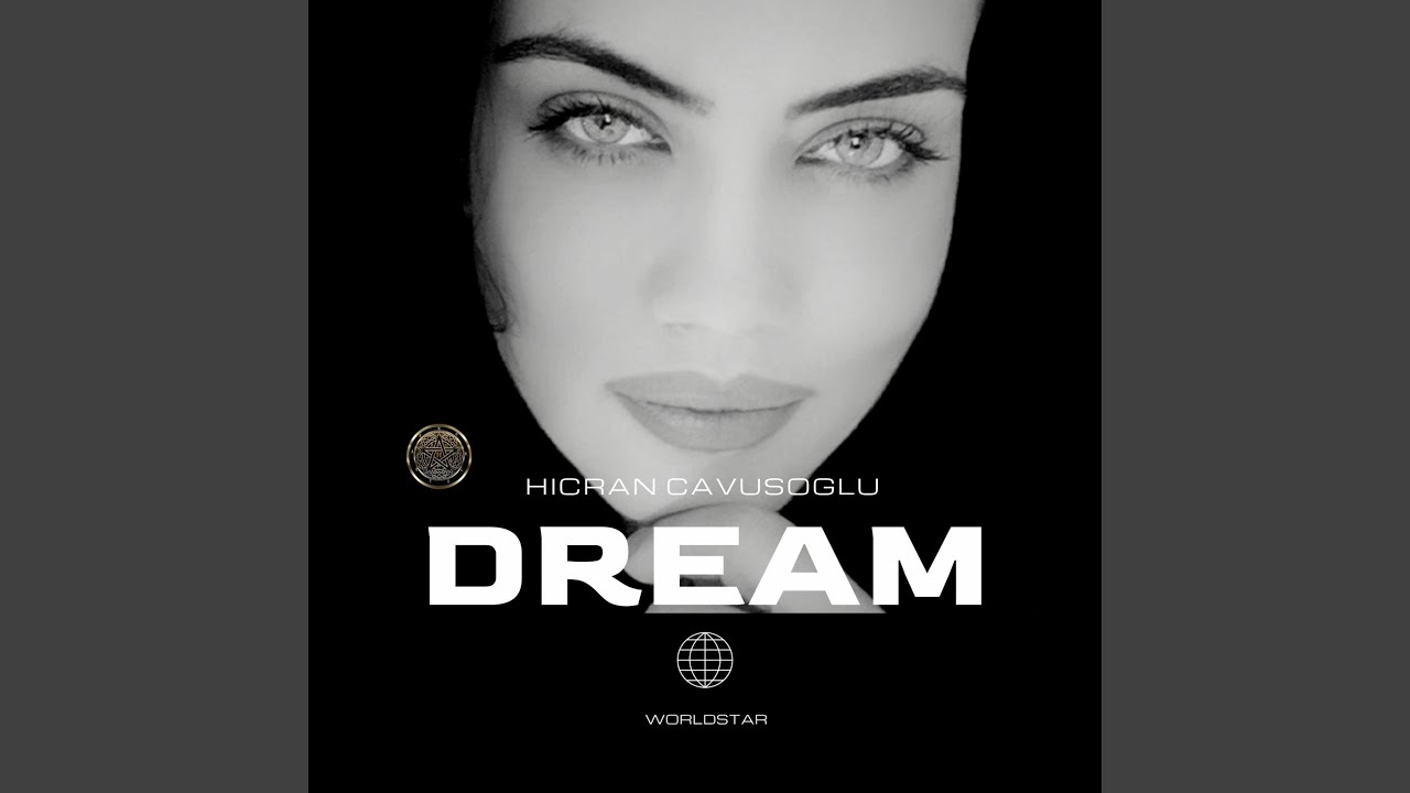 Dream | Worldstar HICRAN CAVUSOGLU