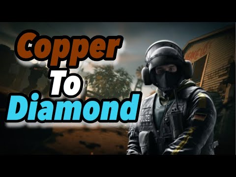 Copper To Diamond: Making The Other Team Leave - Rainbow Six Siege