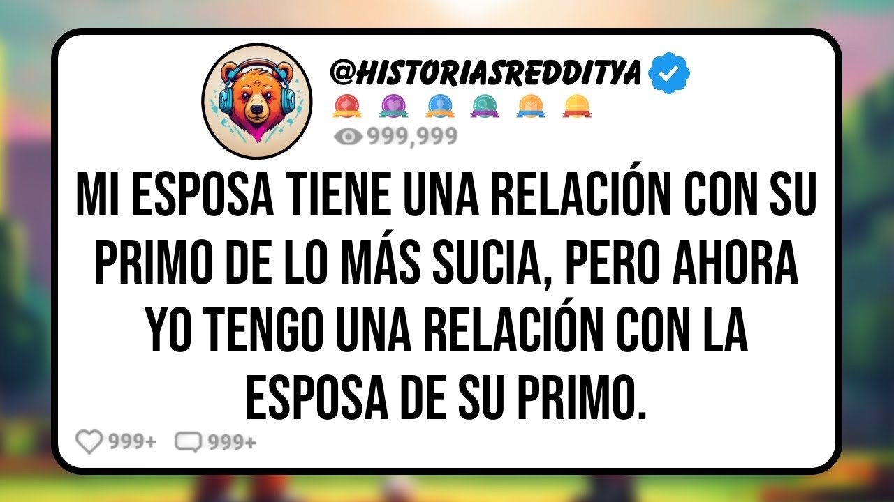 Mi ESPOSA Tiene Una Relación con Su PRIMO de lo Más Sucia, Pero Ahora Yo Tengo una Relación con..