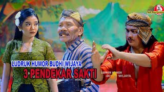 Download lagu 3 PENDEKAR SAKTI - LUDRUK HUMOR BUDHI WIJAYA mp3