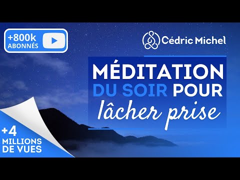 Méditation guidée du soir pour lâcher prise # 3 🎧🎙 Cédric Michel