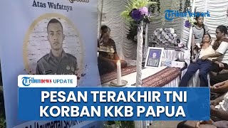 Pesan Terakhir Praka Satria Prajurit TNI yang Gugur Ditembak KKB, Minta Orangtua Temui Sosok Ini