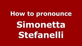 How to pronounce Simonetta Stefanelli