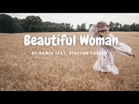 [Lyrics] Beautiful Woman- Ramin Feat. Stefan Carlen ||Beautiful woman.You turn all grey into white