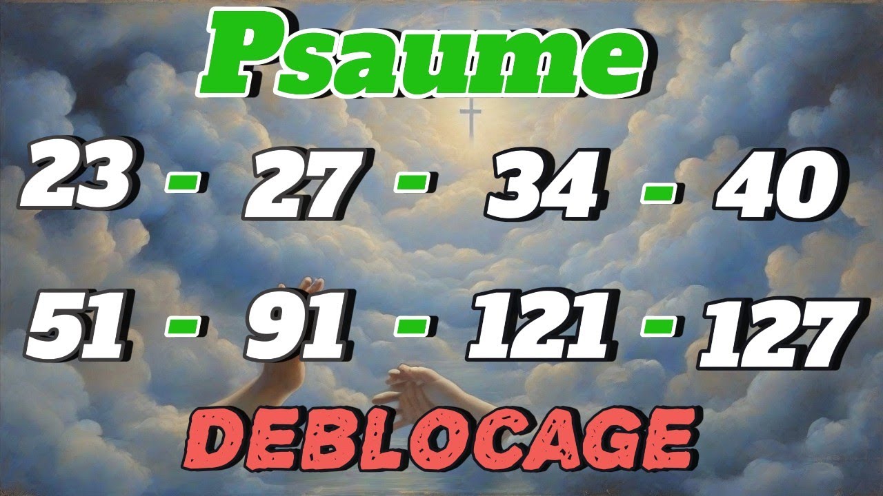 Les 8 Psaumes Les Plus Puissants De La Bible Psaume 23 27 34 40 51 91 121 127