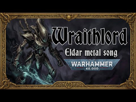 Wraithlord - an Eldar / Aeldari metal song (Warhammer 40k)