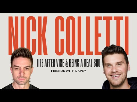 Nick Colletti - Life After Vine & The Real Bros | Friends With Davey