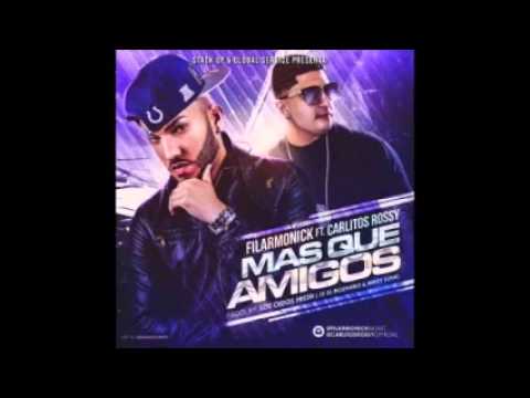 Filarmonick Ft  Carlitos Rossy   Mas Que Amigos Original 1