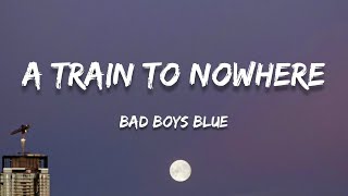 Bad Boys Blue - A Train To Nowhere (Lyrics)
