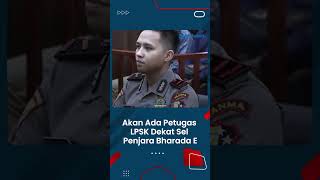 Akan Ada Petugas LPSK Dekat Sel Bharada E, LPSK Pastikan Tetap Beri Perlindungan terhadap Eliezer