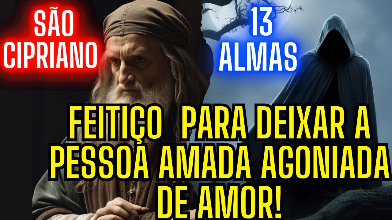 São Cipriano e as 13 Almas: Feitiço Forte para Deixar a Pessoa Amada Agoniada de Amor!