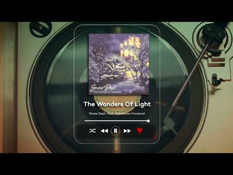 Snow Dept. feat. Sebastian Forslund - The Wonders Of Light