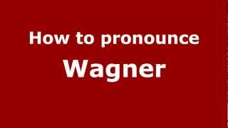 How to pronounce Wagner
