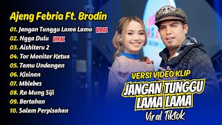 Download lagu Ajeng Febria Ft Brodin - JANGAN TUNGGU LAMA LAMA - NGGA DULU - AISHITERU 2 || FULL ALBUM DANGDUT mp3