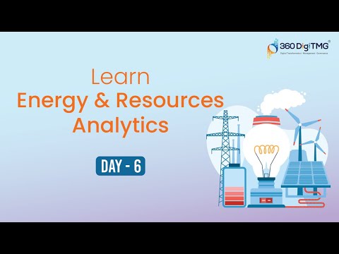 Energy and Resources Analytics | 8 Hours Course | Day 1 | 360DigiTMG