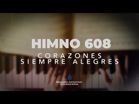 Himno 608 Corazones Siempre Alegres | Himnario Adventista Internacional #himnosadventistas