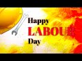 May Day WhatsApp Status May Day 2021 May Day Status May Day Wishes Greetings
