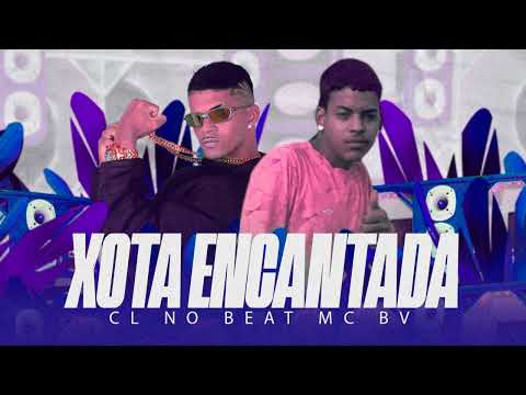 MC BV, CL NO BEAT - X0T4 ENCANTADA - REMIX BRAGA FUNK