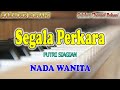 SEGALA PERKARA Ll KARAOKE ROHANI Ll PUTRI SIAGIAN Ll NADA WANITA CIS DO