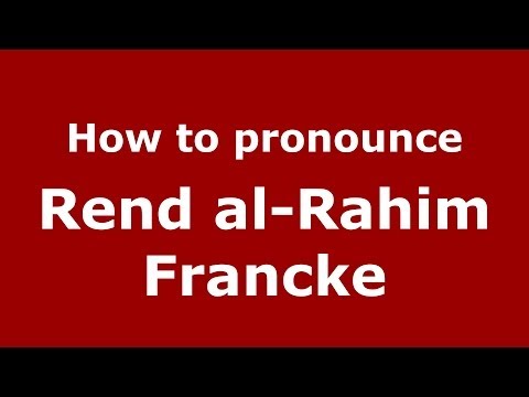How to pronounce Rend al-Rahim Francke (Arabic/Iraq) - PronounceNames.com