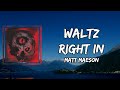Matt Maeson Waltz Right In Lyrics